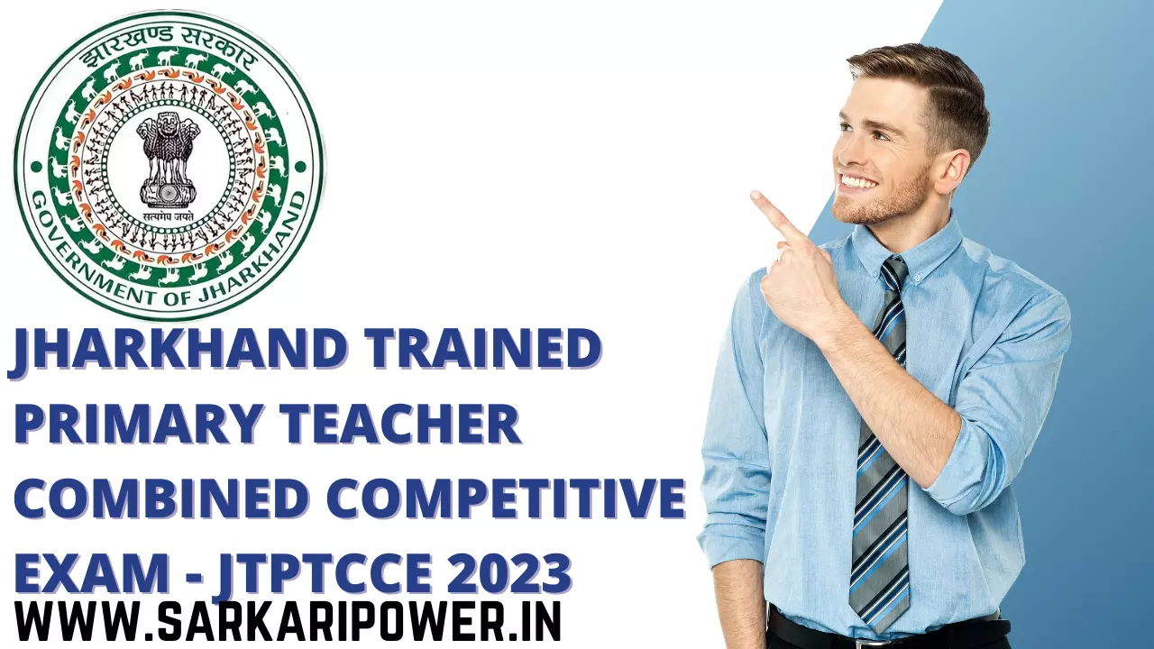 Jharkhand Trained Primary Teacher Combined Competitive Exam - JTPTCCE 2023