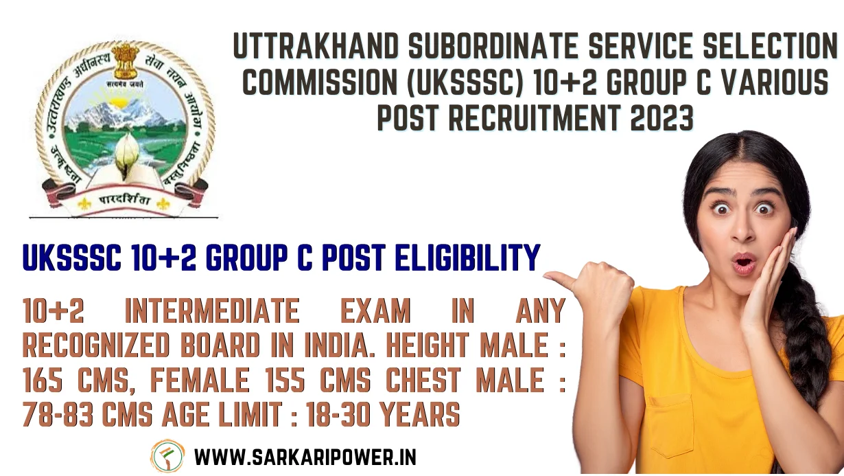 Uttrakhand Subordinate Service Selection Commission (UKSSSC) 10+2 Group C Various Post Recruitment 2023